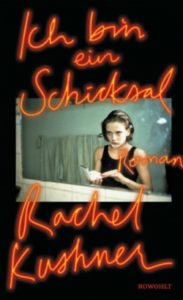 Ich ein Schicksal - Rachel Kushner - Buchcover