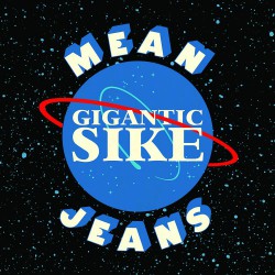 Mean Jeans - Gigantic Sike Artwork