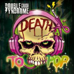 Double Crush Syndrome - Death To Pop