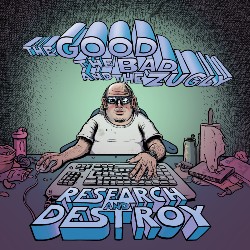 Lest die Review zu "Research And Destroy" von THE GOOD THE BAD AND THE ZUGLY bei krachfink.de