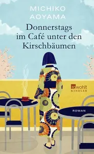 Lest die Review zu "Donnerstags im Café unter den Kirschbäumen" von MICHIKO AYOAMA bei krachfink.de